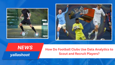 How Do Football Clubs Use Data Analytics to Scout and Recruit Players? 1 How Do Football Clubs Use Data Analytics